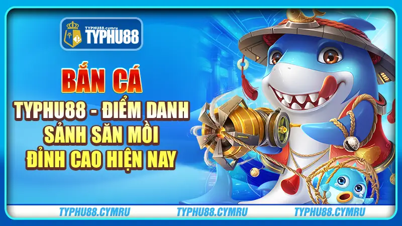 Bắn cá typhu88