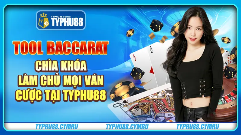 tool baccarat chìa khóa làm chủ ván cược