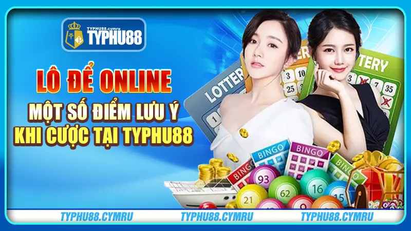 Lô đề online một số điểm lưu ý